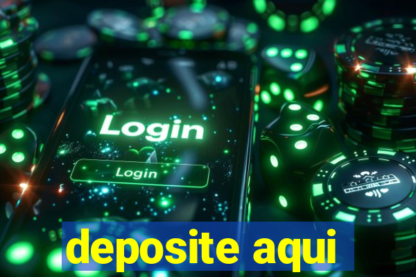 deposite aqui